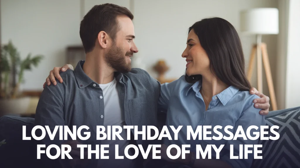 Loving Birthday Messages for the Love of My Life